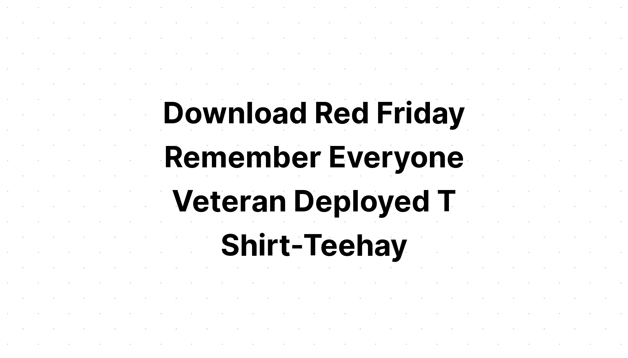 Download Remember Everyone Deployed Veteran Red SVG File